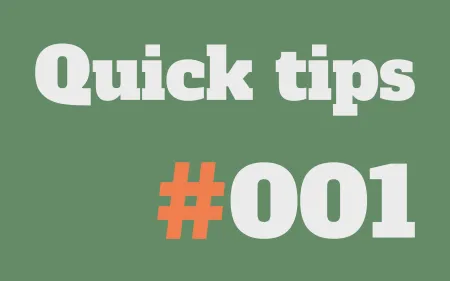 Quick tips #001