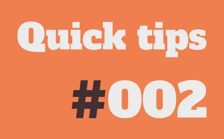 Quick tips 2