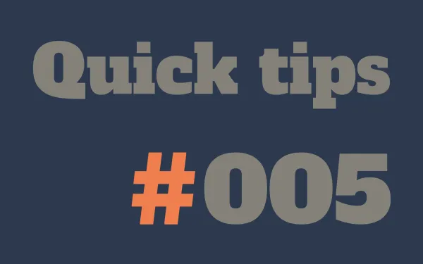 quick tips 5