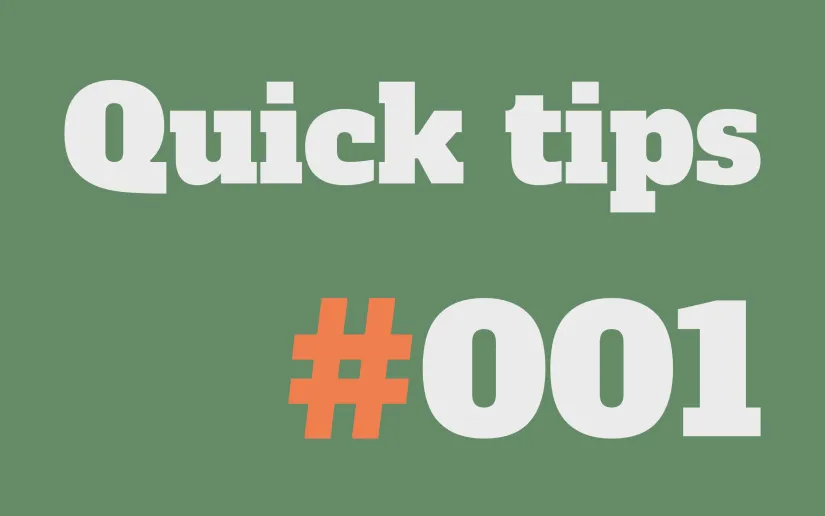 Quick tips #001
